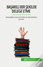 Capa do artigo Basarili Bir Sekilde Delege Etme : Zamandan Tasarruf Edin Ve Iste Kaliteyi Artirin