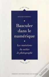 Basculer Dans Le Numérique ; Les Mutations Du Métier De Photographe