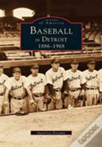 Baseball In Detroit 1886-1968