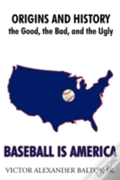 Baseball Is America: Origins And History