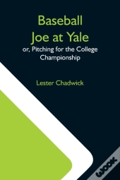 Baseball Joe At Yale  Or, Pitching For T