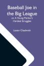 Baseball Joe In The Big League  Or, A Yo - Preview