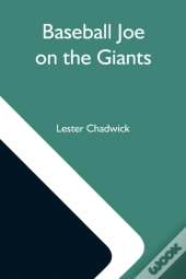 Baseball Joe On The Giants  Or, Making G