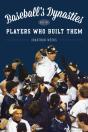Baseball'S Dynasties And The Players Who Built Them - Preview