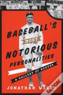 Baseball'S Most Notorious Personalities