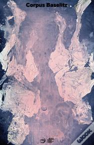 Baselitz, Corpus