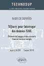 Bases De Données Xquery Pour Interroger Des Données Xml ; Éléments Du Langage Et Mise En Oeuvre ; Cours Et Exercices Corrigés (Niveau B) - Preview