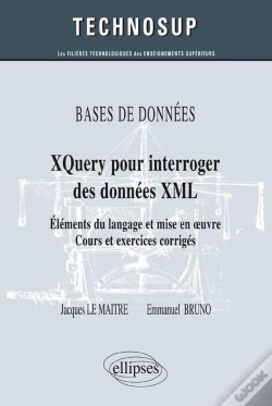 Capa do artigo Bases De Données Xquery Pour Interroger Des Données Xml ; Éléments Du Langage Et Mise En Oeuvre ; Cours Et Exercices Corrigés (Niveau B)