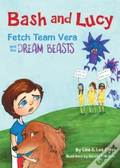 Bash And Lucy Fetch Team Vera And The Dream Beasts