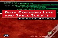 Bash Command Line And Shell Scripts Pocket Primer