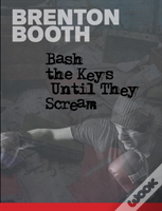 Bash The Keys Until They Scream