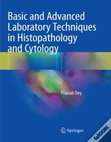 Basic And Advanced Laboratory Techniques In Histopathology And Cytology