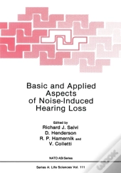 Basic And Applied Aspects Of Noise-Induced Hearing Loss