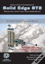 Basic And Intermediate Solid Edge St2 Modeling, Drafting And Assemblies