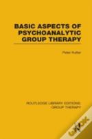 Basic Aspects Of Psychoanalytic Group Therapy (Rle: Group Therapy)
