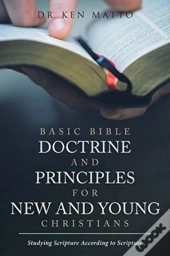 Basic Bible Doctrine And Principles For New And Young Christians
