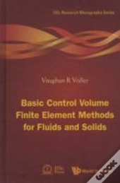 Basic Control Volume Finite Element Methods For Fluids And Solids