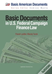 Basic Documents In Federal Campaign Finance Law