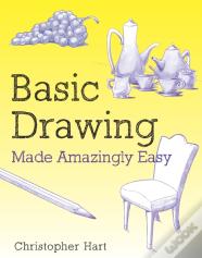 Basic Drawing Made Amazingly Easy