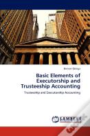 Basic Elements Of Executorship And Trusteeship Accounting