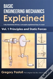 Basic Engineering Mechanics Explained, Volume 1