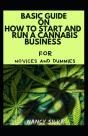 Basic Guide On How To Start And Run A Cannabis Business For Novices And Dummies - Preview