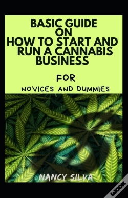 Capa do artigo Basic Guide On How To Start And Run A Cannabis Business For Novices And Dummies