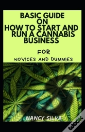 Capa do artigo Basic Guide On How To Start And Run A Cannabis Business For Novices And Dummies