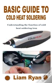 Basic Guide To Cold Heat Soldering