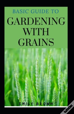 Capa do artigo Basic Guide To Gardening With Grains