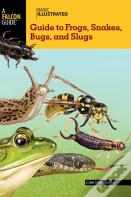 Basic Illustrated Guide To Frogs, Snakes, Bugs, And Slugs
