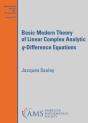 Basic Modern Theory Of Linear Complex Analytic $Q$-Difference Equations - Preview