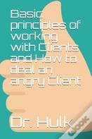 Basic Principles Of Working With Clients And How To Deal An Angry Client