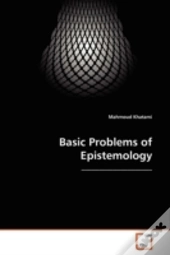 Basic Problems Of Epistemology