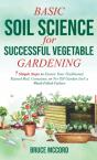 Basic Soil Science For Successful Vegetable Gardening - Preview