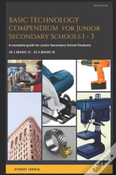 Basic Technology Compendium For Junior Secondary Schools 1 - 3