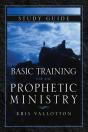 Basic Training For The Prophetic Ministry Study Guide - Preview