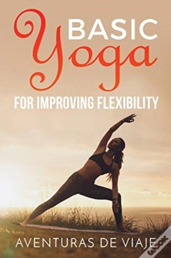 Capa do artigo Basic Yoga For Improving Flexibility: Yoga Flexibility And Strength Sequences