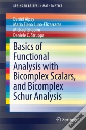 Basics Of Functional Analysis With Bicomplex Scalars, And Bicomplex Schur Analysis