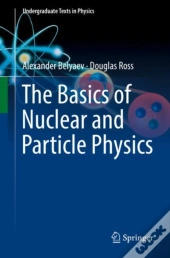 Basics Of Nuclear And Particle Physics