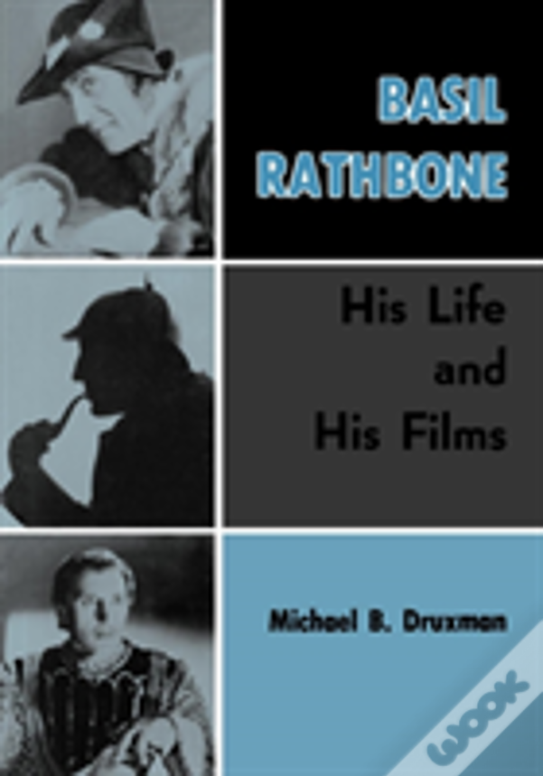 Basil Rathbone:  His Life And His Films