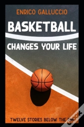 Basketball Changes Your Life