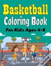 Basketball Coloring Book For Kids Ages 4-8
