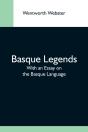 Basque Legends  With An Essay On The Bas - Preview