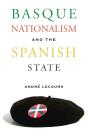 Basque Nationalism And The Spanish State - Preview