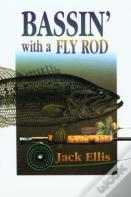 Bassin' With A Fly Rod