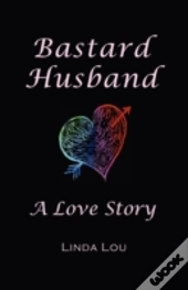 Bastard Husband: A Love Story