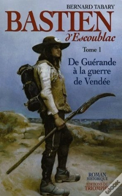Capa do artigo Bastien D'Escoublac Tome 1 ; De Guérande À La Guerre De Vendée