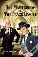 Bat Masterson & The Peace League