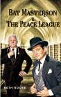 Bat Masterson & The Peace League - Preview